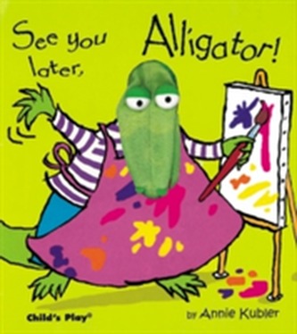 See you later, Alligator! See you later, Alligator!