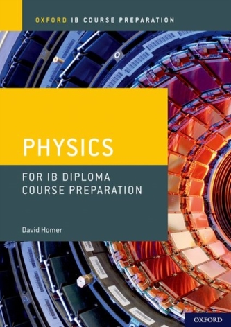 Oxford IB Course Preparation: Physics for IB Diploma Programme Course Preparation