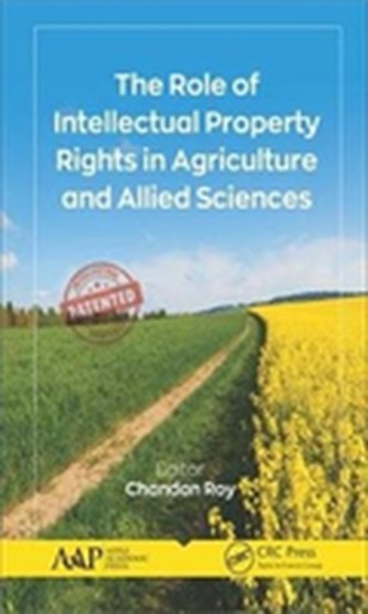 The Role of Intellectual Property Rights in Agriculture and Allied Sciences The Role of Intellectual Property Rights in Agriculture and Allied Sciences