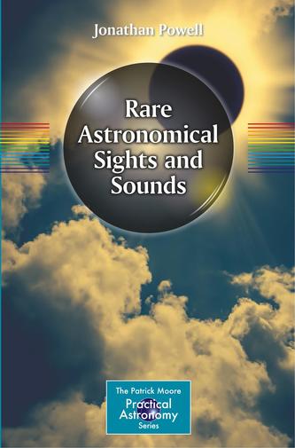 Rare Astronomical Sights and Sounds Rare Astronomical Sights and Sounds