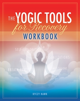 The Yogic Tools for Recovery Workbook