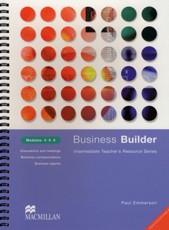 Business Builder Teacher's Resource Modules 4-6 Business Builder Teacher's Resource Modules 4-6