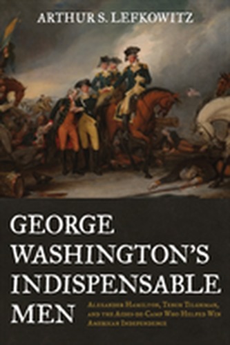 George Washington's Indispensable Men George Washington's Indispensable Men