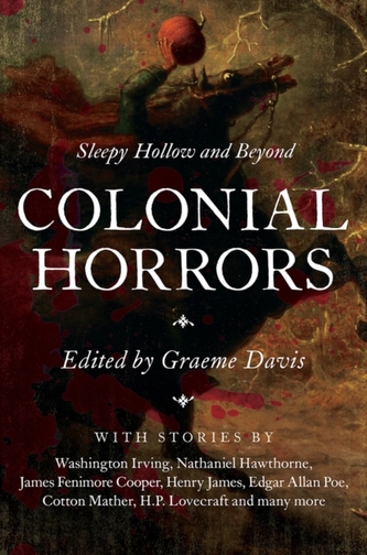 Colonial Horrors - Sleepy Hollow and Beyond