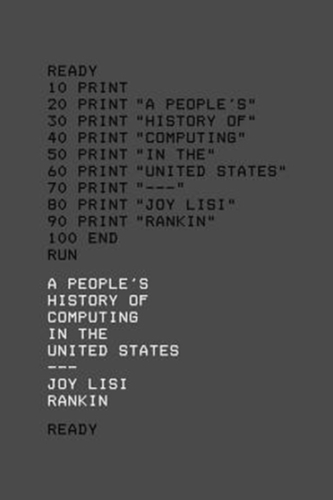 A People's History of Computing in the United States A People's History of Computing in the United States