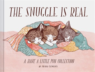 The Snuggle Is Real The Snuggle Is Real