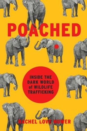 POACHED INSIDE THE DARK WORLD OF WILDLIF