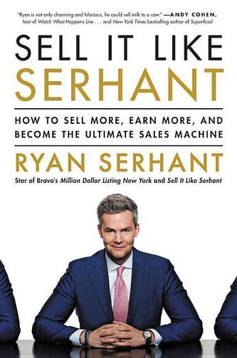 SELL IT LIKE SERHANT HOW TO SELL MORE IN