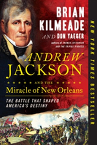 Andrew Jackson and the Miracle of New Orleans