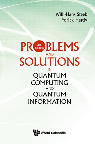 Problems And Solutions In Quantum Computing And Quantum Information (4th Edition)