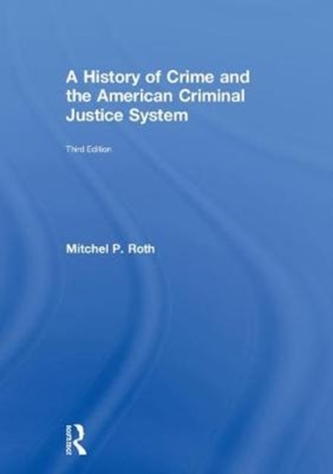 A History of Crime and the American Criminal Justice System