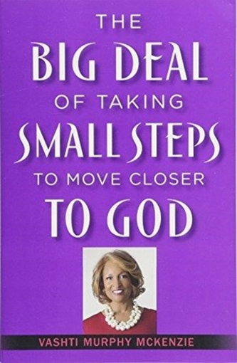 The Big Deal of Taking Small Steps to Move Closer to God