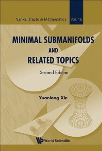 Minimal Submanifolds And Related Topics Minimal Submanifolds And Related Topics