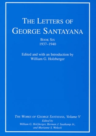 The Letters of George Santayana, Book Six, 1937-1940
