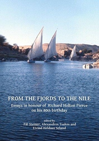 From the Fjords to the Nile: Essays in honour of Richard Holton Pierce on his 80th birthday From the Fjords to the Nile: Essays in honour of Richard Holton Pierce on his 80th birthday