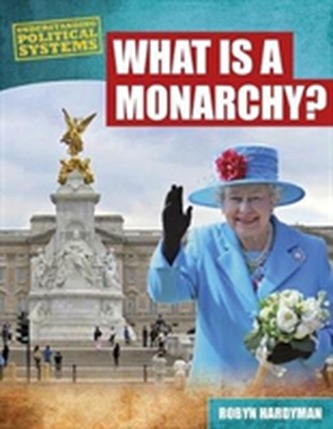 What Is a Monarchy? What Is a Monarchy?
