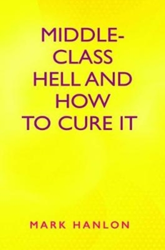 Middle-Class Hell and How to Cure It