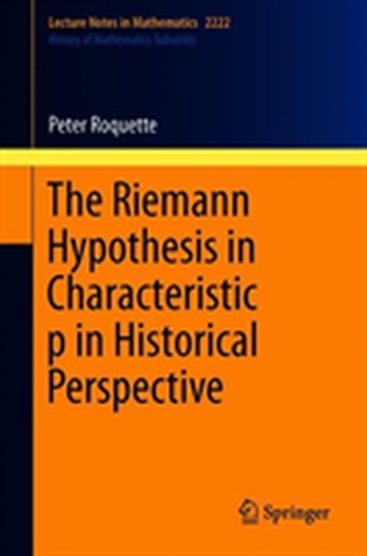 The Riemann Hypothesis in Characteristic p in Historical Perspective The Riemann Hypothesis in Characteristic p in Historical Perspective