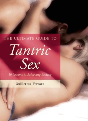 The Ultimate Guide to Tantric Sex