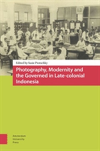 Photography, Modernity and the Governed in Late-colonial Indonesia