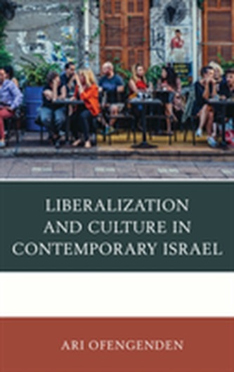 Liberalization and Culture in Contemporary Israel Liberalization and Culture in Contemporary Israel