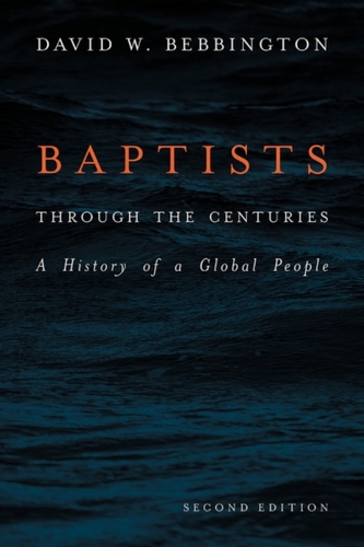 Baptists through the Centuries Baptists through the Centuries