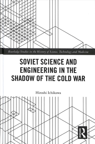 Soviet Science and Engineering in the Shadow of the Cold War
