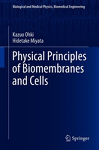 Physical Principles of Biomembranes and Cells