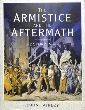 The Armistice and the Aftermath The Armistice and the Aftermath