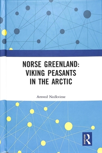 Norse Greenland: Viking Peasants in the Arctic
