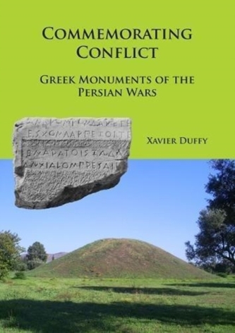 Commemorating Conflict: Greek Monuments of the Persian Wars Commemorating Conflict: Greek Monuments of the Persian Wars