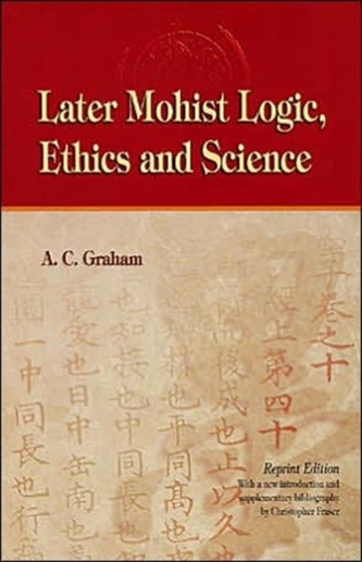 Later Mohist Logic, Ethics and Science