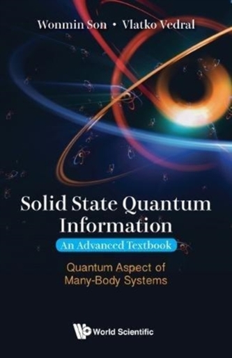 Solid State Quantum Information -- An Advanced Textbook: Quantum Aspect Of Many-body Systems Solid State Quantum Information -- An Advanced Textbook: Quantum Aspect Of Many-body Systems