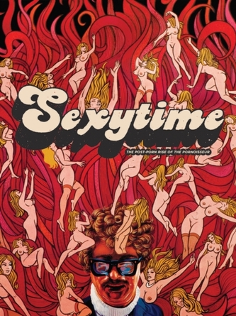 Sexytime: The Post-porn Rise Of The Pornoisseur