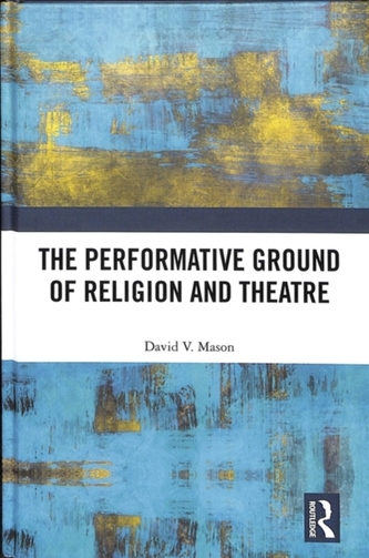 The Performative Ground of Religion and Theatre