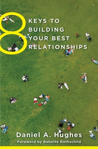 8 Keys to Building Your Best Relationships 8 Keys to Building Your Best Relationships