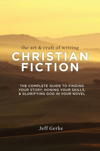 The Art & Craft of Writing Christian Fiction The Art & Craft of Writing Christian Fiction