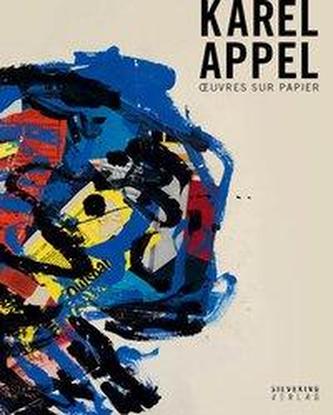 Karel Appel: Oeuvres Sur Papier Karel Appel: Oeuvres Sur Papier