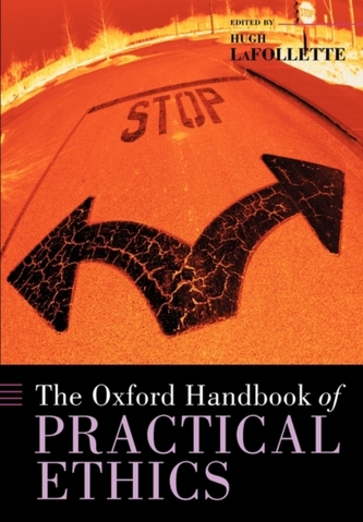 The Oxford Handbook of Practical Ethics The Oxford Handbook of Practical Ethics