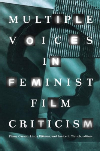 Multiple Voices in Feminist Film Criticism Multiple Voices in Feminist Film Criticism