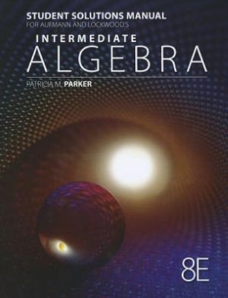Student Solutions Manual for Aufmann/Lockwood's Intermediate Algebra with Applications, 8th