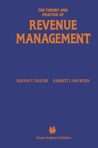 The Theory and Practice of Revenue Management The Theory and Practice of Revenue Management