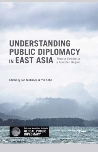 Understanding Public Diplomacy in East Asia Understanding Public Diplomacy in East Asia