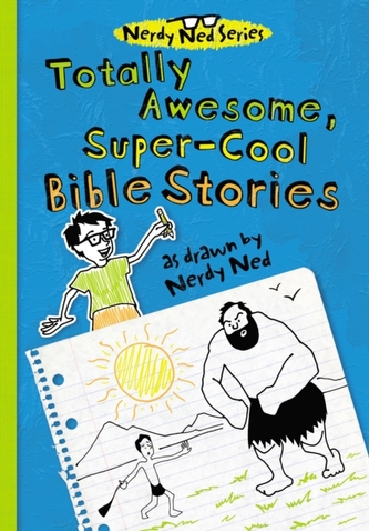 Totally Awesome, Super-Cool Bible Stories as Drawn by Nerdy Ned