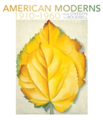 American Moderns 1910u1960 - from OAEKeeffe to Rockwell A211