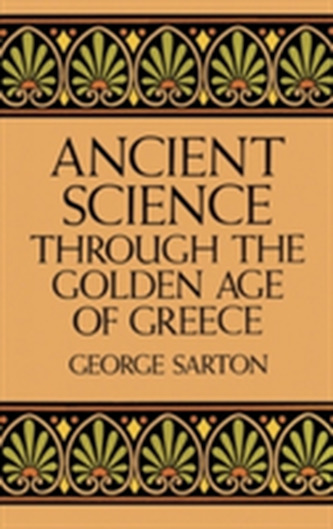 Ancient Science through the Golden Age of Greece
