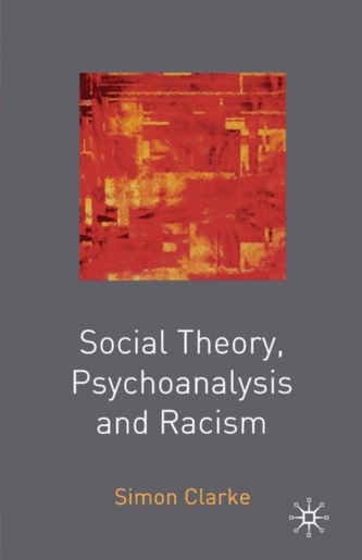 Social Theory, Psychoanalysis and Racism Social Theory, Psychoanalysis and Racism