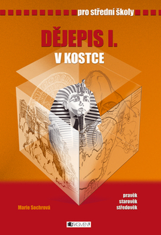Dějepis I. v kostce : [pravěk, starověk, středověk] : pro střední školy - 1. díl (Marie Sochrová, 2004)