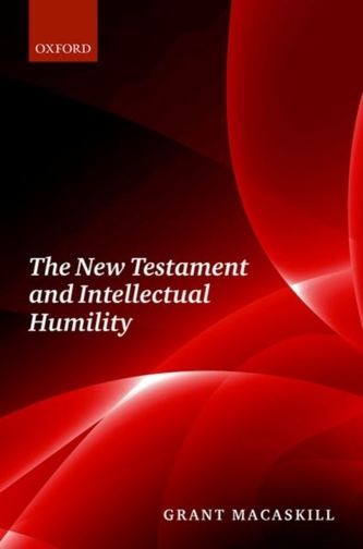 The New Testament and Intellectual Humility The New Testament and Intellectual Humility