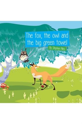 The Fox, the Owl and the Big Green Towel